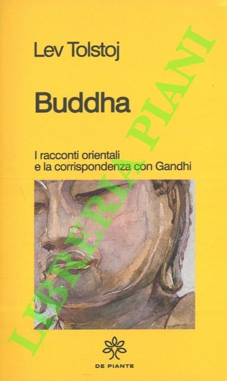 Buddha. I racconti orientali e la corrispondenza con Gandhi.