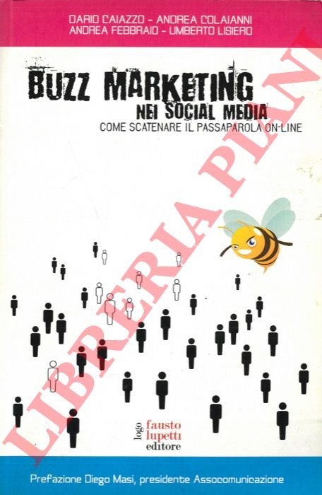Buzz Marketing nei Social Media. Come scatenare il passaparola on-line.