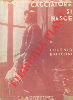 Cacciatore si nasce. Terza edizione riveduta e ampliata. | Immagine Gallery 2