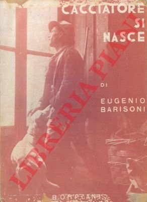 Cacciatore si nasce. Terza edizione riveduta e ampliata. | Immagine Gallery 3
