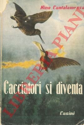 Cacciatori si diventa.