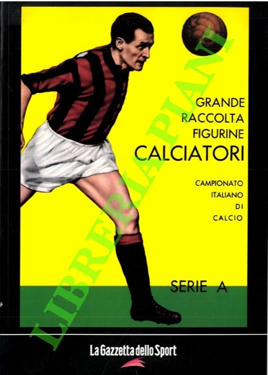 Calciatori. La raccolta completa degli album Panini. 1961-62. In appendice …