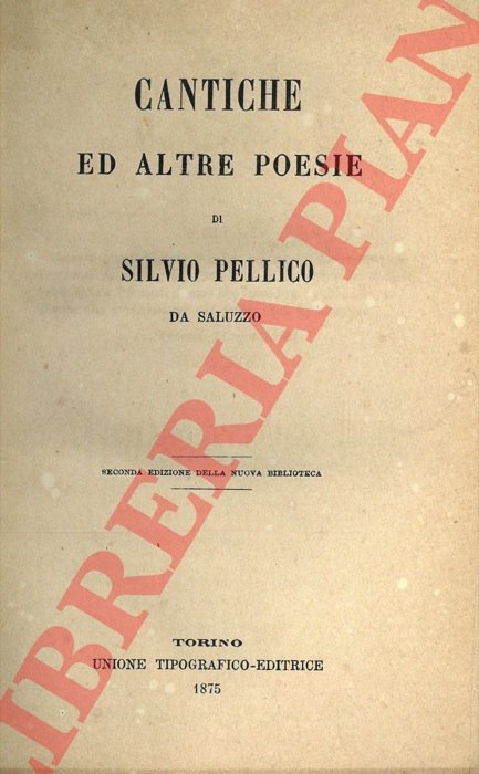 Cantiche ed altre poesie di Silvio Pellico da Saluzzo.