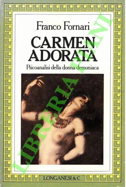 Carmen adorata. Psicoanalisi della donna demoniaca.