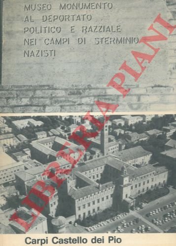 Carpi. Castello dei Pio. Museo Monumento al Deportato politico e …