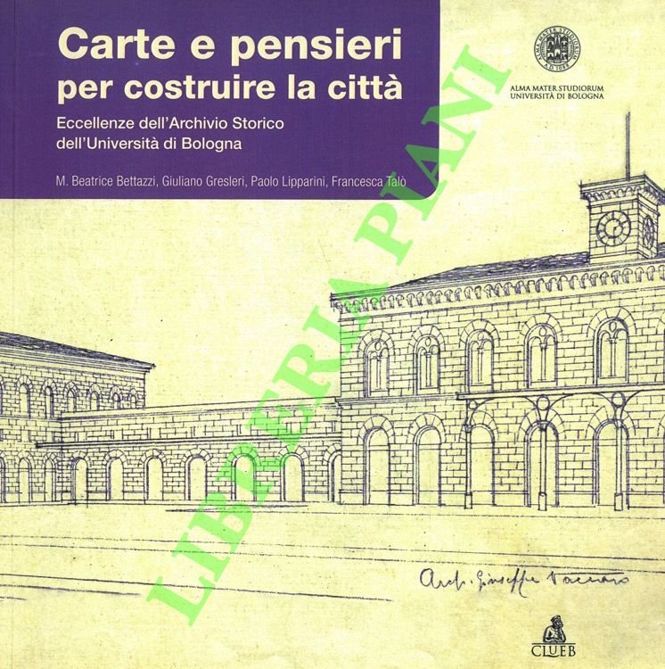 Carte e pensieri per costruire la città. Eccellenze dell'Archivio Storico …