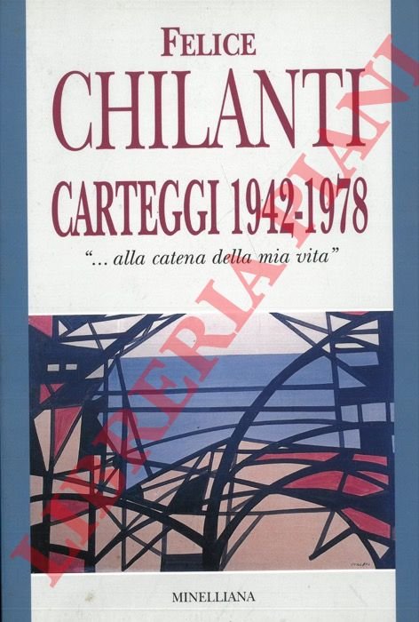 Carteggi 1942 - 1978. ". alla catena della mia vita".