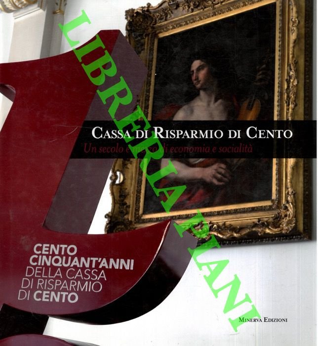 Cassa di Risparmio di Cento. Un secolo e mezzo di …