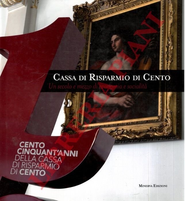 Cassa di Risparmio di Cento. Un secolo e mezzo di …