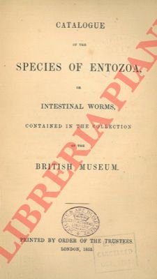 Catalogue of species of Entozoa, or intestinal worms, contained in …