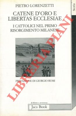 "Catene d'oro" e libertas ecclesiae. I cattolici nel primo Risorgimento …
