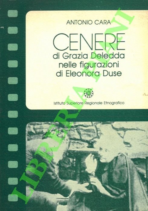 Cenere di Grazia Deledda nelle figurazioni di Eleonora Duse.