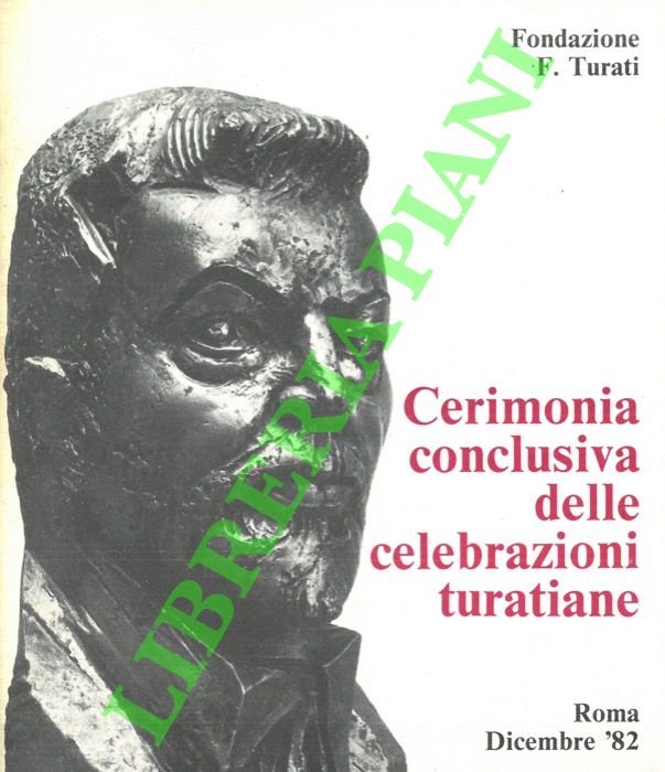 Cerimonia conclusiva delle celebrazioni turatiane. Roma, Dicembre '82. | Immagine Gallery 2