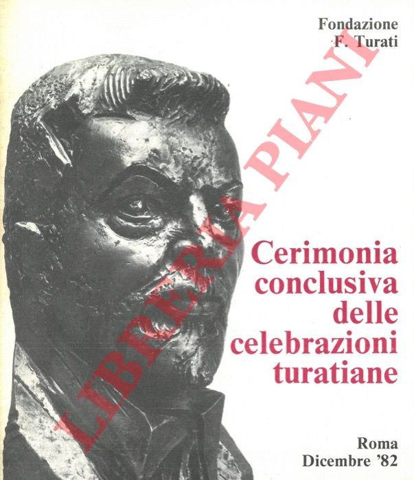 Cerimonia conclusiva delle celebrazioni turatiane. Roma, Dicembre '82. | Immagine Gallery 3