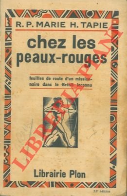 Chez les peaux-rouge. Feuilles de route d'un missionaire dans le …