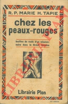 Chez les peaux-rouge. Feuilles de route d'un missionaire dans le …