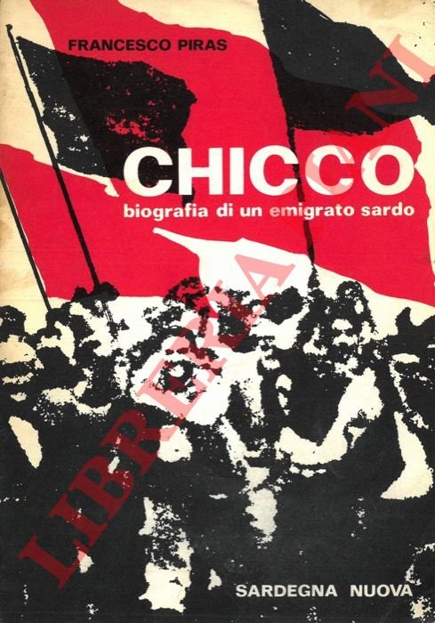 Chicco. Biografia di un emigrato sardo.