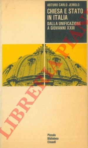 Chiesa e Stato in Italia. Dalla unificazione a Giovanni XXIII.