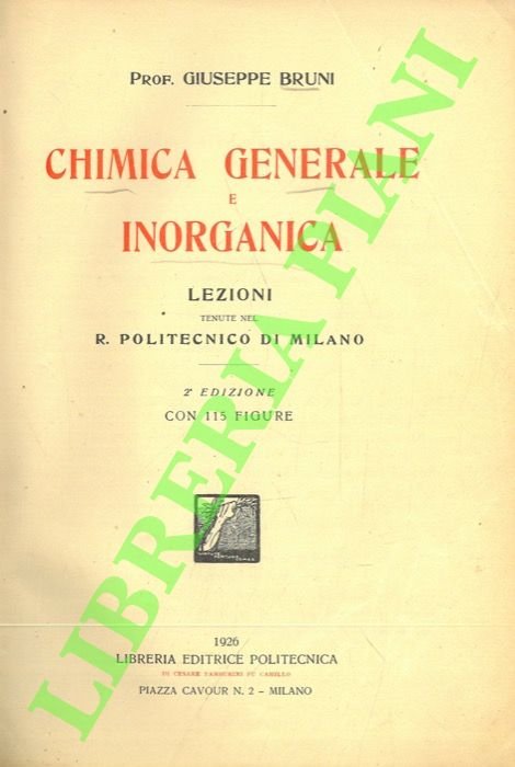 Chimica generale e inorganica. Lezioni tenute nel R. Politecnico di Milano.