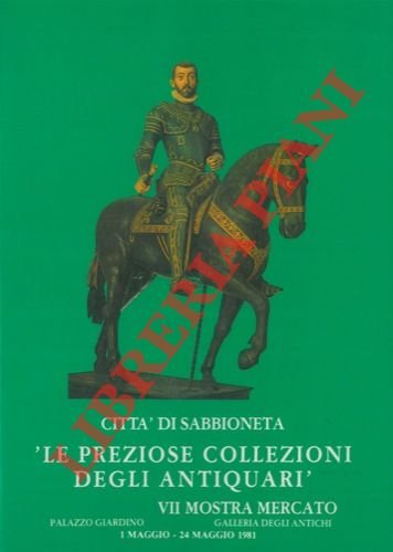 Città di Sabbioneta 'Le preziose collezioni degli antiquari' VII Mostra …