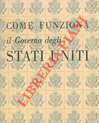 Come funziona il Governo degli Stati Uniti.