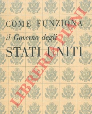 Come funziona il Governo degli Stati Uniti.
