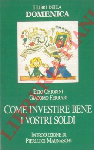 Come investire bene i vostri soldi.
