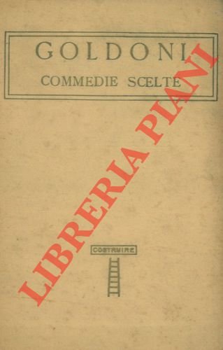 Commedie scelte. Con i giudizi dell'autore intorno alle commedie stesse. …