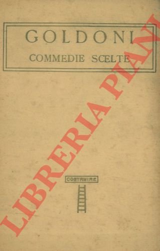 Commedie scelte. Con i giudizi dell'autore intorno alle commedie stesse. …