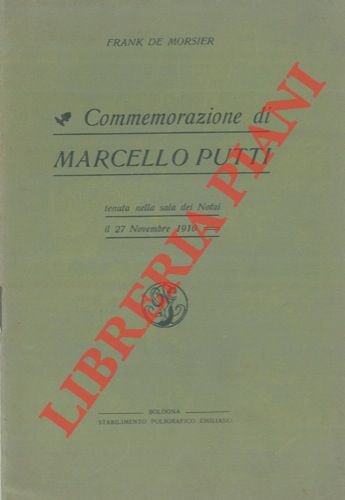 Commemorazione di Marcello Putti. Tenuta nella sala dei Notai il …