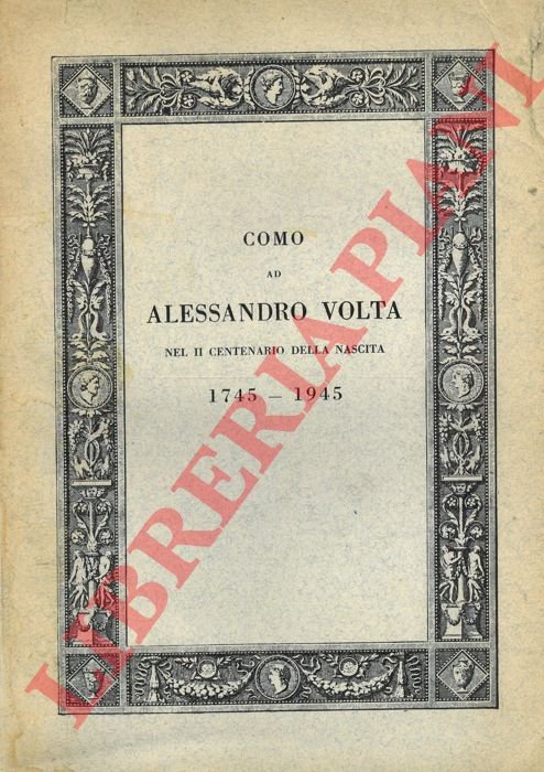 Como ad Alessandro Volta nel II centenario della nascita 1745 …