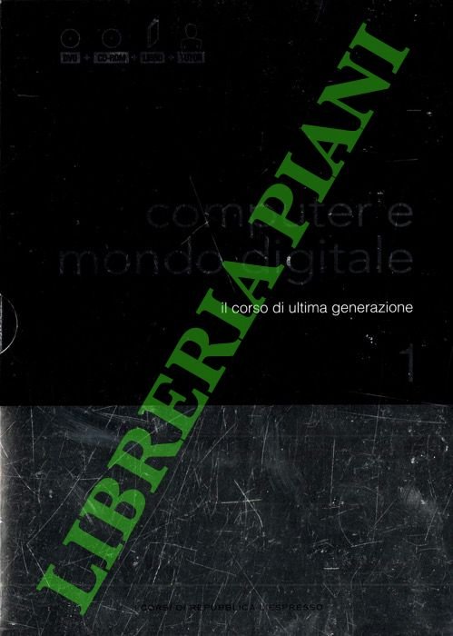 Computer e mondo digitale. Il corso di ultima generazione.