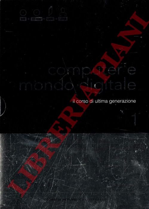 Computer e mondo digitale. Il corso di ultima generazione.