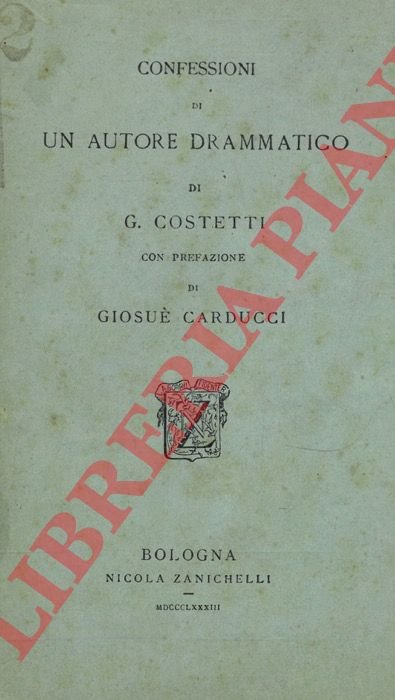 Confessioni di un autore drammatico. Con prefazione di Giosuè Carducci.