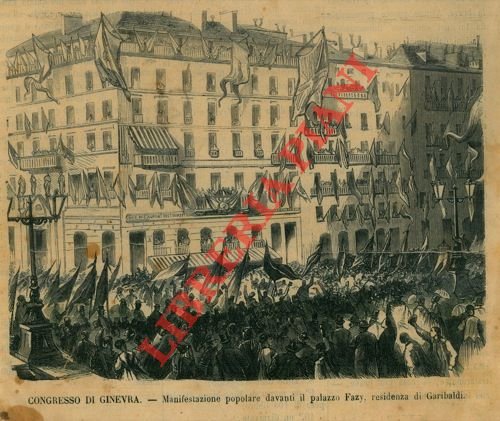 Congresso di Ginevra. Manifestazione popolare davanti il palazzo Fazy, residenza …