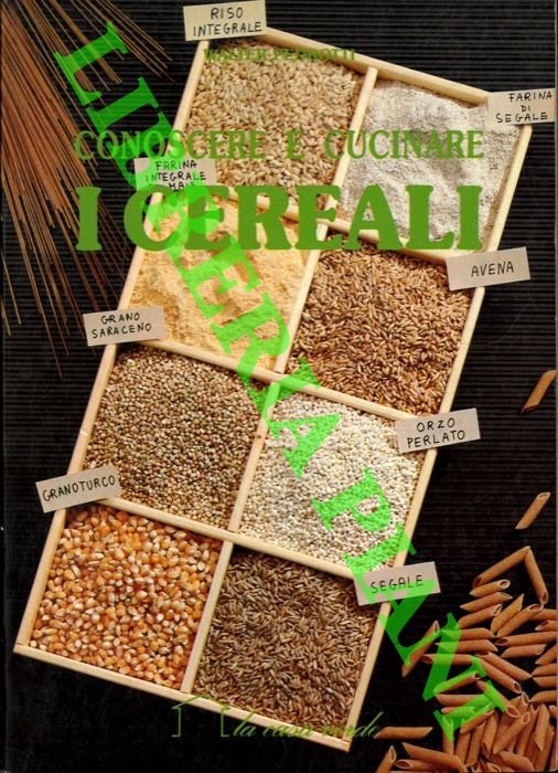 Conoscere e cucinare i cereali.
