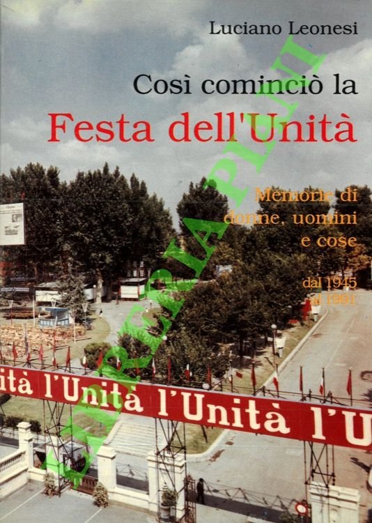 Così cominciò la Festa de l'Unità! Memorie di donne, uomini …