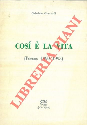 Così è la vita (Poesie: 1990 - 1993).