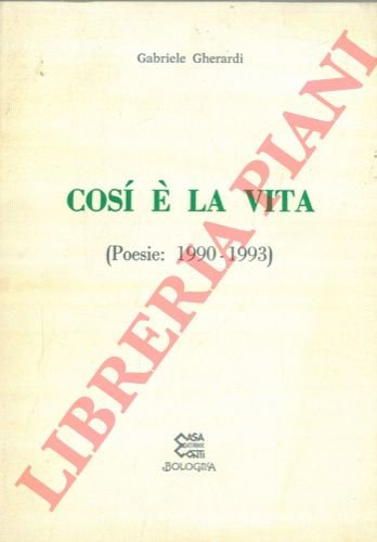 Così è la vita (Poesie: 1990 - 1993).