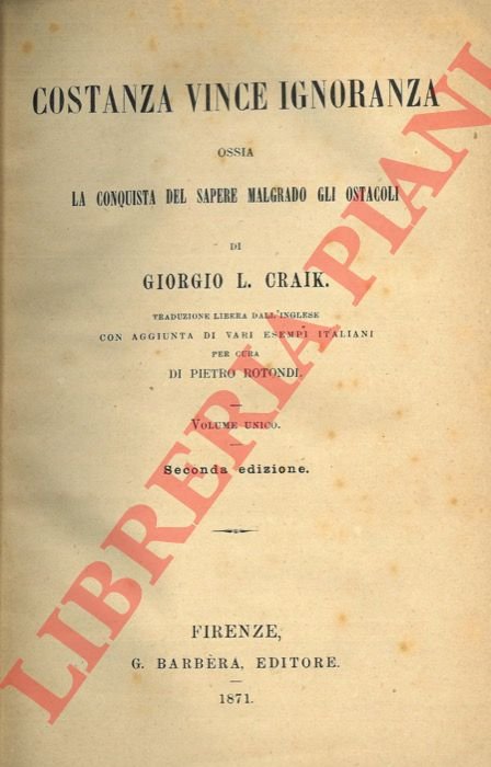 Costanza vince ignoranza ossia La conquista del sapere malgrado gli …