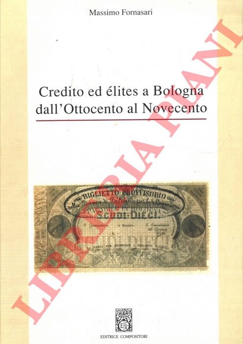 Credito ed elites a Bologna dall'Ottocento al Novecento.