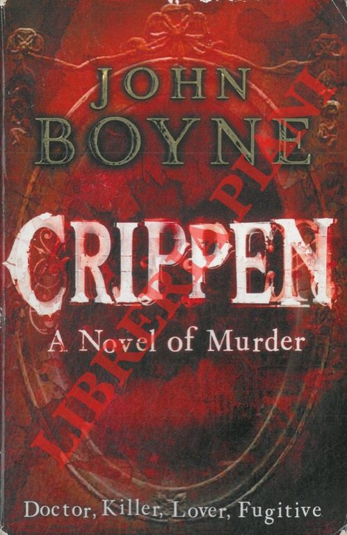 Crippen. A Novel of Murder.