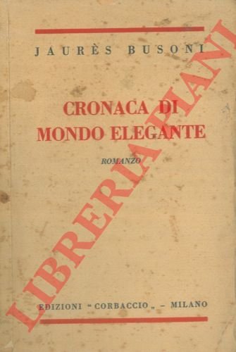 Cronaca di mondo elegante. Romanzo.