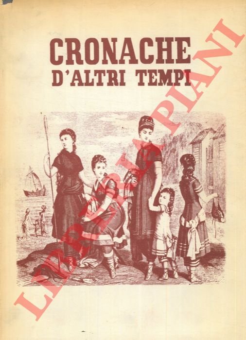 Cronache d'altri tempi. Rivista fondata da Tem Agostini, Antonio Baldini, …
