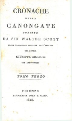 Cronache della Canongate. Prima traduzione italiana dall'inglese del dottor Giuseppe …