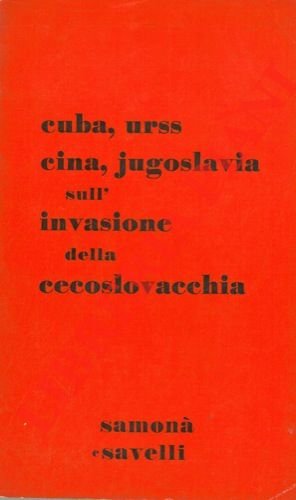 Cuba, URSS, Cina, Jugoslavia sull'invasione della Cecoslovacchia.