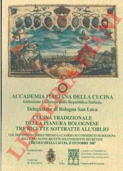 Cucina tradizionale della pianura bolognese. Tre ricette sottratte all'oblio. Col …