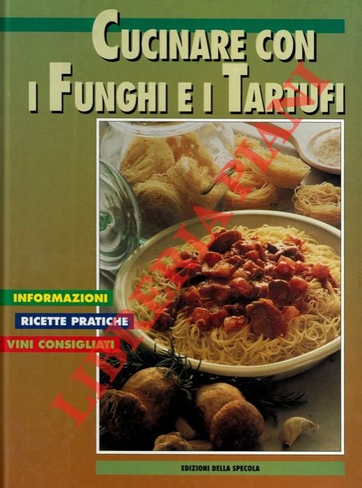 Cucinare con i funghi e i tartufi