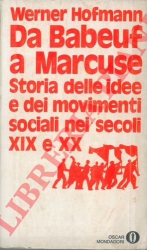 Da Babeuf a Marcuse. Storia delle idee e dei movimenti …