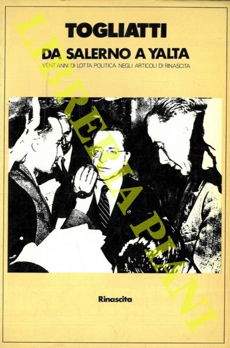 Da Salerno a Yalta. Vent'anni di lotta politica negli articoli …